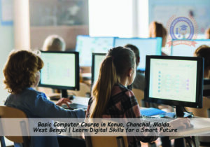 Basic Computer Course in Konua, Chanchal, Malda, West Bengal Learn Digital Skills for a Smart Future