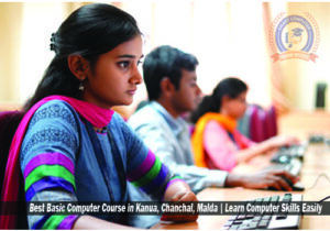 Best Basic Computer Course in Kanua, Chanchal, Malda Learn Computer Skills Easily